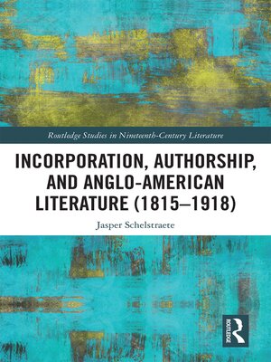 cover image of Incorporation, Authorship, and Anglo-American Literature (1815–1918)